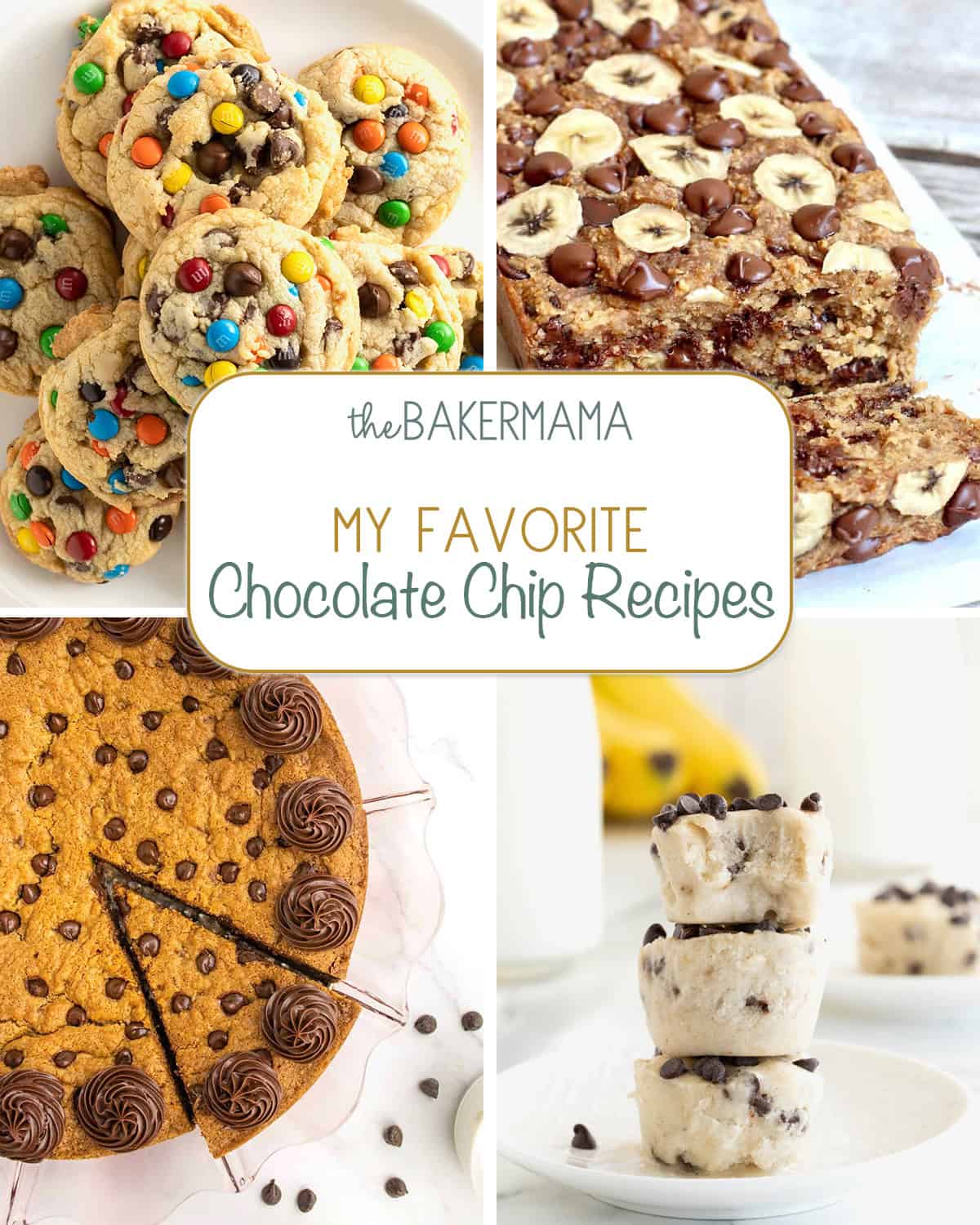 Chocolate chip M&M cookies, Chocolate Chip flourless banana bread, chocolate chip cookie cake, and chocolate chip banana ice cream bites.