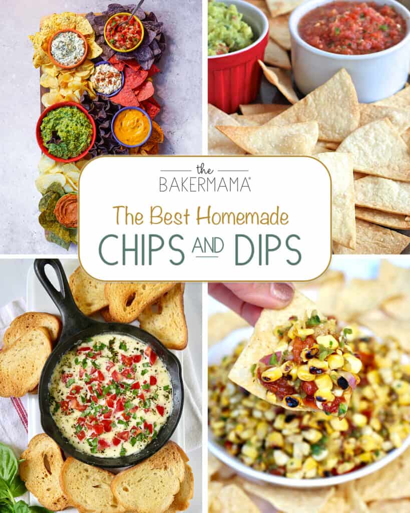 The Best Homemade Chips and Dips by The BakerMama