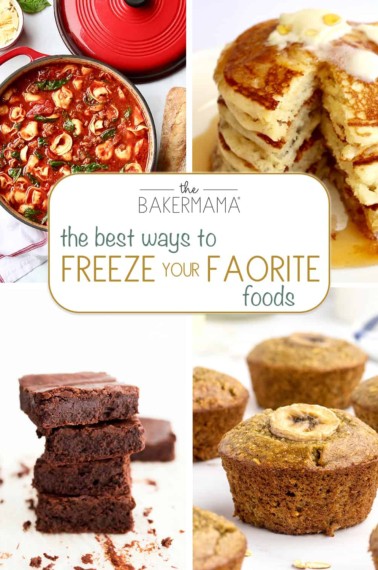 The Best Ways to Freeze Your Favorite Foods by The BakerMama
