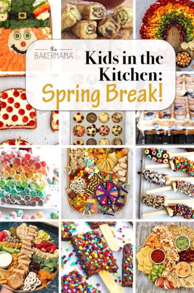 Kids in the Kitchen Spring Break by the BakerMama