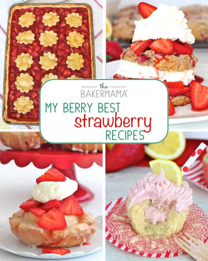 My Berry Best Strawberry Recipes by The BakerMama