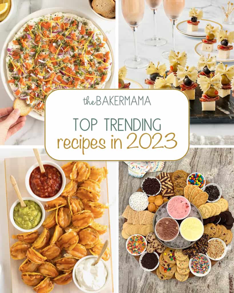 Top Trending Recipes in 2023 - The BakerMama