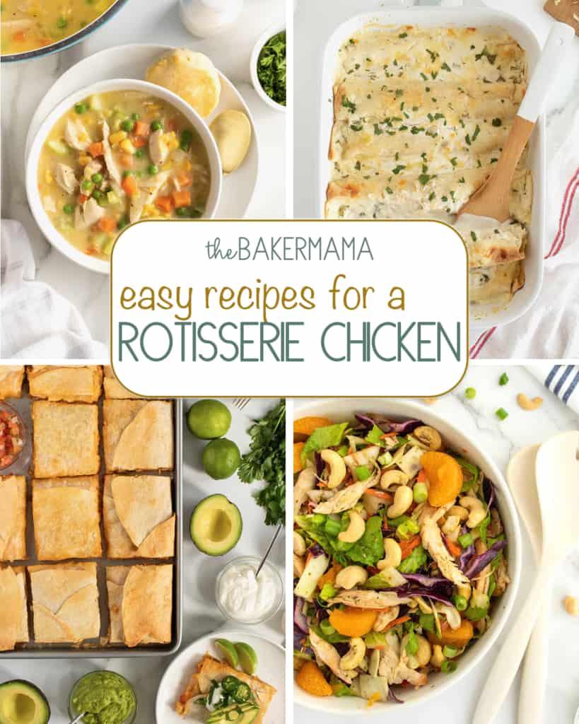 Easy Recipes for a Rotisserie Chicken - The BakerMama